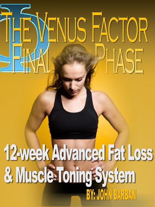 The Venus Factor Final Phase. 12-week Advanced Fat Loss &amp; Muscle ...